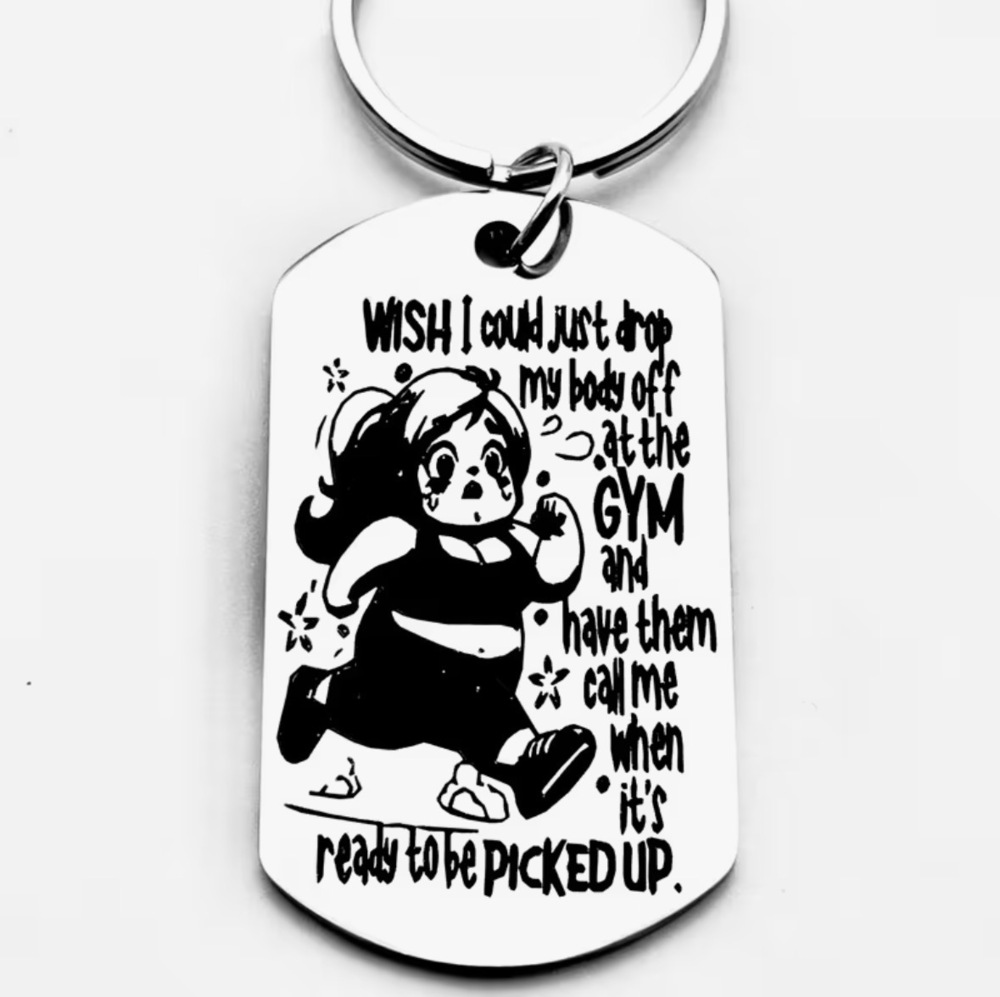 3/$25 Wish I Could Just Drop My Body Off at the Gym Stainless Steel Keychain NEW
